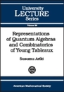 Representations of Quantum Algebras and Combinatorics of Young Tableaus (University Lecture Series)