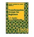 Transformation Groups For Beginners (STUDENT MATHEMATICAL LIBRARY V. 25)