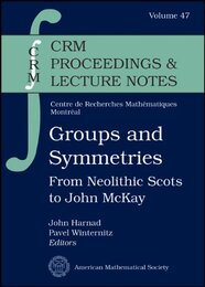 Groups and Symmetries: From Neolithic Scots to John Mckay (CRM Proceedings & Lecture Notes 47)