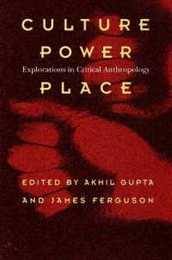 Culture Power Place: Explorations in Critical Anthropology