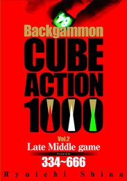 Backgammon CUBE ACTION 1000 Vol.2 Late Middle game Problem 334~666