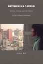 Envisioning Taiwan: Fiction Cinema and the Nation in the Cultural Imaginary (Asia-Pacific)