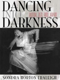 Dancing into Darkness: Butoh Zen and Japan