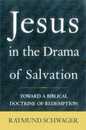 Jesus in the Drama of Salvation: Toward a Biblical Doctrine of Redemption