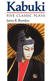 Kabuki: Five Classic Plays (Accepted Into the UNESCO Collection of Representative Works)
