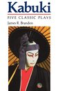 Kabuki: Five Classic Plays (Accepted Into the UNESCO Collection of Representative Works)