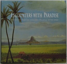 Encounters With Paradise: Views of Hawaii and Its People 1778-1941