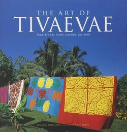 Art of Tivaevae: Traditional Cook Islands Quilting