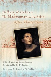 Gilbert & Gubar's The Madwoman in the Attic After Thirty Years