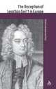 The Reception of Jonathan Swift in Europe (THE ATHLONE CRITICAL TRADITIONS SERIES)