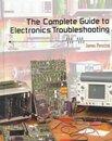 The Complete Guide to Electronics Troubleshooting