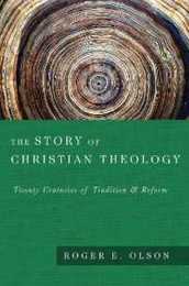 The Story of Christian Theology: Twenty Centuries of Tradition & Reform