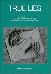True Lies: Narrative Self-Consciousness in the Contemporary Spanish Novel
