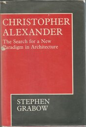 Christopher Alexander: The Search for a New Paradigm in Architecture
