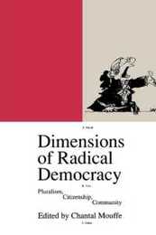Dimensions of Radical Democracy: Pluralism Citizenship Community (Phronesis Series)