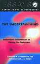The Uncertain Mind: Individual Differences in Facing the Unknown (Essays in Social Psychology)