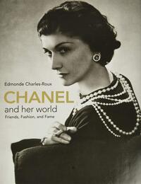 Chanel and Her World: Friends Fashion and Fame