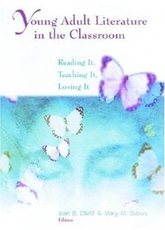 Young Adult Literature in the Classroom: Reading It Teaching It Loving It
