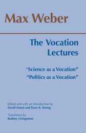 The Vocation Lectures: Science As a Vocation Politics As a Vocation (Hackett Classics)