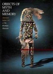 Objects of Myth and Memory: American Indian Art at the Brooklyn Museum