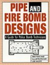 Pipe and Fire Bomb Designs: A Guide for Police Bomb Technicians