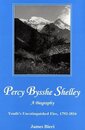 Percy Bysshe Shelley: A Biography; Youth's Unextinguished Fire 1792-1816