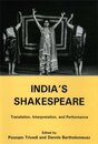 India's Shakespeare: Translation Interpretation And Performance (The International Studies On Shakespeare And His Contemporaries)