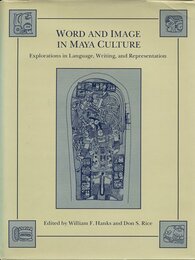 Word and Image in Maya Culture: Explorations in Language Writing and Representation