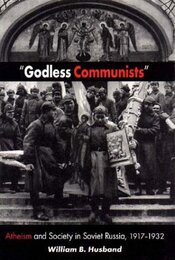 Godless Communists: Atheism and Society in Soviet Russia 1917-1932