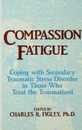 Compassion Fatigue: Coping With Secondary Traumatic Stress Disorder In Those Who Treat The Traumatized (Psychosocial Stress Series)