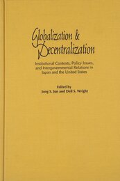 Globalization and Decentralization: Institutional Contexts Policy Issues and Intergovernmental Relations in Japan and the United States