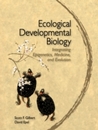 Ecological Developmental Biology: Integrating Epigenetics Medicine and Evolution