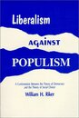 Liberalism Against Populism: A Confrontation Between the Theory of Democracy and the Theory of Social Choice