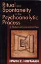 Ritual and Spontaneity in the Psychoanalytic Process (Dialectical-Constructivist View)