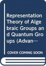 Representation Theory of Algebraic Groups and Quantum Groups (Advanced Studies in Pure Mathematics)