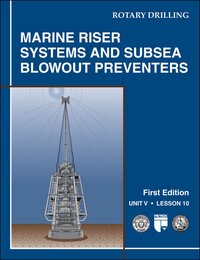 Marine Riser Systems and Subsea Blowout Preventers: Unit 5 Lesson 10 (Rotary Drilling Series)