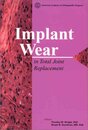 Implant Wear in Total Joint Replacement: Clinical and Biologic Issues Material and Design Considerations : Symposium Oakbrook Illinois October 2000
