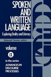Spoken and Written Language: Exploring Orality and Literacy (Advances in Discourse Processes) (Advances in Discourse Processes 9)