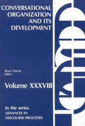 Conversational Organization and Its Development (Advances in Discourse Processes 38)