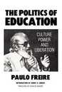 The Politics of Education: Culture Power and Liberation