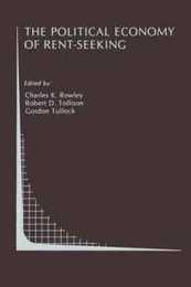 The Political Economy of Rent Seeking (Topics in Regulatory Economics and Policy 1)