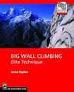 Big Wall Climbing: Elite Technique (Mountaineers Outdoor Expert)