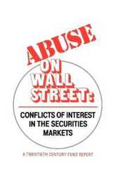 Abuse on Wall Street: Conflicts of Interest in the Securities Markets