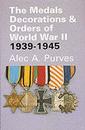 Medals Decorations and Orders of World War II 1939-45: A Description of All Awards Instituted or Re-instituted During or in Connection with the Second War