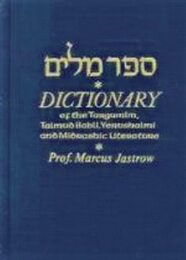 A Dictionary of the Targumim the Talmud Babli and Yerushalmi and the