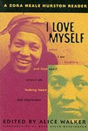 I Love Myself When I Am Laughing ... and Then Again When I Am Looking Mean and Impressive: A Zora Neale Hurston Reader