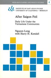 After Saigon Fell: Daily Life Under the Vietnamese Communists (Research Papers and Policy Studies 4)