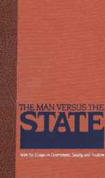 The Man Versus the State: With Six Essays on Government Society and Freedom