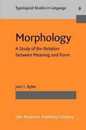 Morphology: A Study of the Relation Between Meaning and Form