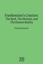 Frankenstein's Creation: The Book the Monster and Human Reality (E L S MONOGRAPH SERIES)